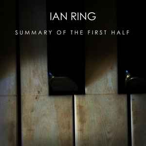 Ian Ring - Summary Of The First Half album cover