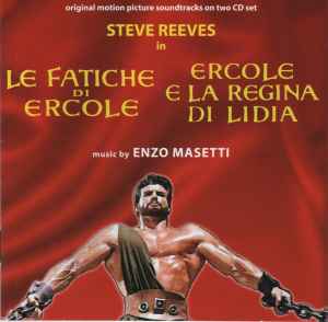 Le Fatiche Di Ercole / Ercole E La Regina Di Lidia (Original Motion Picture Soundtracks On Two CD Set) - Enzo Masetti