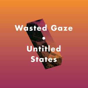 Wasted Gaze - Untitled States EP album cover