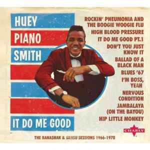 Huey "Piano" Smith - It Do Me Good - The Banashak & Sansu Sessions 1966-1978 album cover