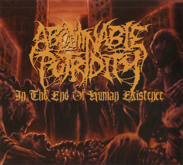 Abominable Putridity - In The End Of Human Existence | Releases