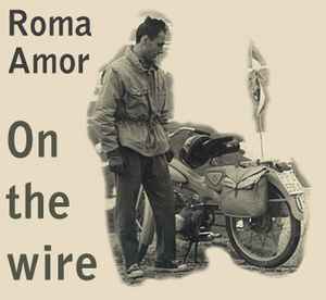 On The Wire - Roma Amor