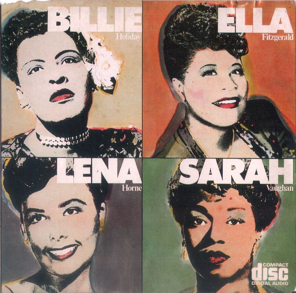 Billie Holiday, Ella Fitzgerald, Lena Horne, Sarah Vaughan 