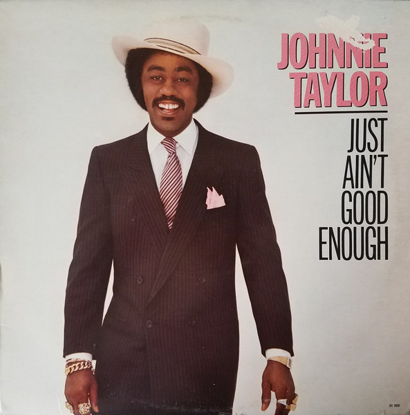 Johnnie Taylor – Just Ain't Good Enough (1982, Vinyl) - Discogs