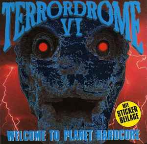 Terrordrome VI (Welcome To Planet Hardcore) - Various