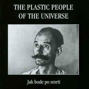 Jak Bude Po Smrti - The Plastic People Of The Universe