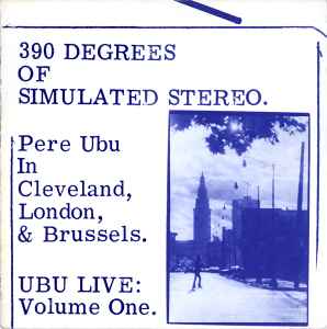 Pere Ubu - 390 Degrees Of Simulated Stereo. Ubu Live: Volume One アルバムカバー