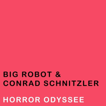 télécharger l'album Big Robot & Conrad Schnitzler - Horror Odyssee