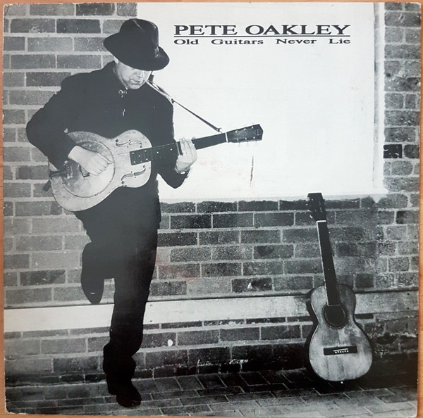 Pete Oakley – Old Guitars Never Die (1992, Vinyl) - Discogs