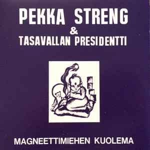 Magneettimiehen Kuolema - Pekka Streng & Tasavallan Presidentti