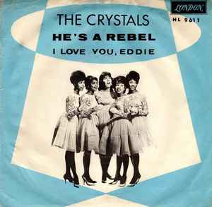 The Crystals – He's A Rebel / I Love You Eddie (1962, Vinyl) - Discogs