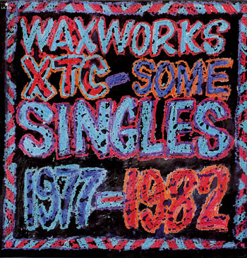 XTC – Waxworks: Some Singles 1977-1982 (1982, Vinyl) - Discogs
