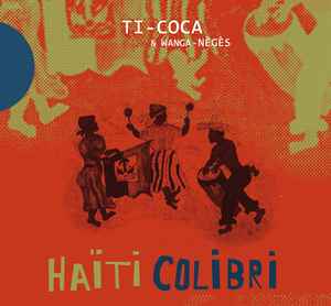 Ti-Coca & Wanga-Nègès - Haiti Colibri Album-Cover