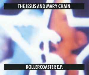 Rollercoaster E.P. - The Jesus And Mary Chain