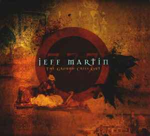 Jeff Martin 777 - The Ground Cries Out