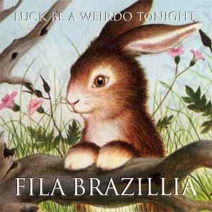 Luck Be A Weirdo Tonight - Fila Brazillia