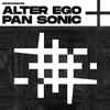 Alter Ego (9) + Pan Sonic - Microwaves