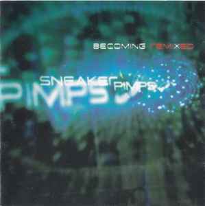 Sneaker Pimps - Becoming Remixed album cover