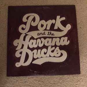Pork And The Havana Ducks - Pork And The Havana Ducks album cover