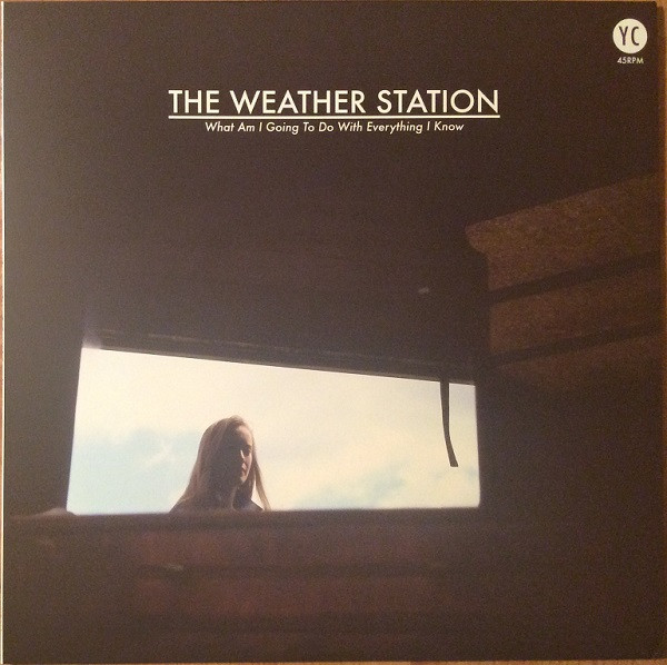 lataa albumi The Weather Station - What Am I Going To Do With Everything I Know