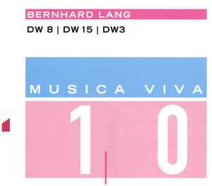 Bernhard Lang - Musica Viva 10 : DW 8 I DW 15 I DW 3