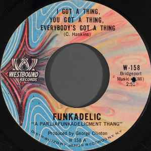 Funkadelic - I Got A Thing, You Got A Thing, Everybody's Got A Thing