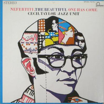 Cecil Taylor Jazz Unit – Nefertiti, The Beautiful One Has Come 