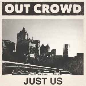 Out Crowd - Just Us