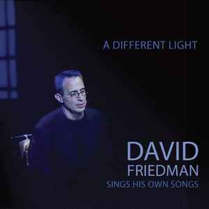 David Friedman (2) - A Different Light: David Friedman Sings His Own Songs album cover