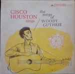 Cover of Cisco Houston Sings The Songs Of Woody Guthrie, , Vinyl