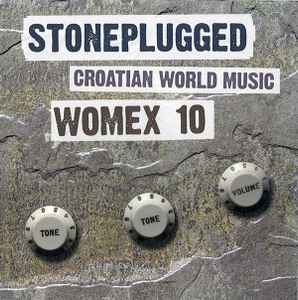 Various - Stoneplugged: Croatian World Music - Womex 10 album cover