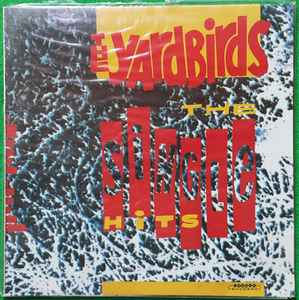 The Yardbirds – The Single Hits (1986, Vinyl) - Discogs