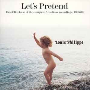 Let's Pretend [The Arcadians 1985-86] - Louis Philippe