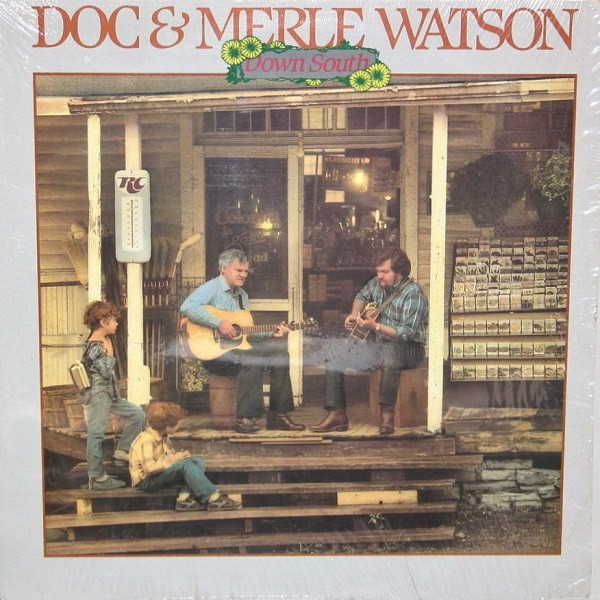 Doc & Merle Watson – Down South (1984, Vinyl) - Discogs