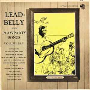 Leadbelly - Leadbelly Sings Play-Party Songs: Volume I & II album cover