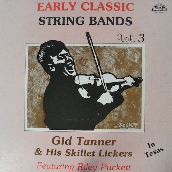 baixar álbum Gid Tanner & His Skillet Lickers - Gid Tanner And The Skillet Lickers In Texas Early String Band Classics Vol 3