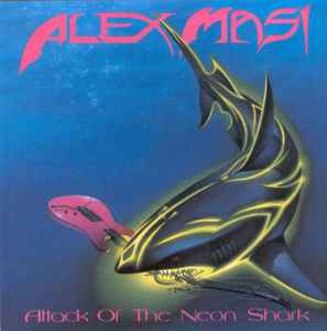 Alex Masi (2) - Attack Of The Neon Shark album cover