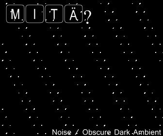 télécharger l'album Mitä - Noise Obscure Dark Ambient