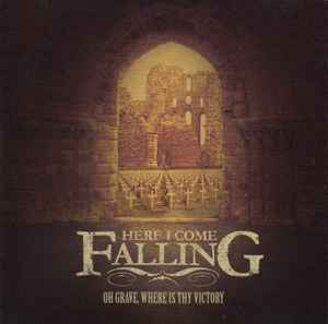 Here I Come Falling - Oh Grave, Where Is Thy Victory album cover
