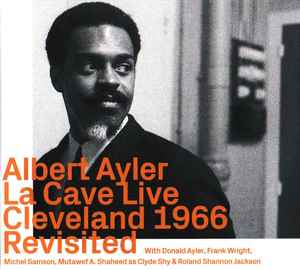 Albert Ayler - La Cave Live Cleveland 1966 Revisited