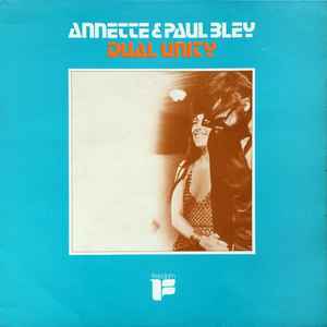 Annette* & Paul Bley - Dual Unity