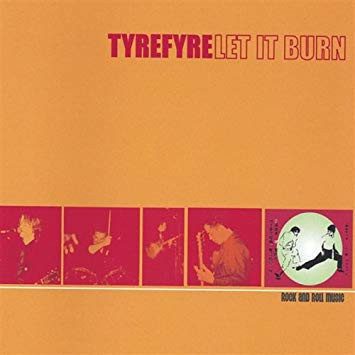 Album herunterladen Tyrefyre - Let It Burn