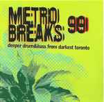 Cover of Metro Breaks 99: Deeper Drum & Bass From Darkest Toronto, 1999-00-00, CD