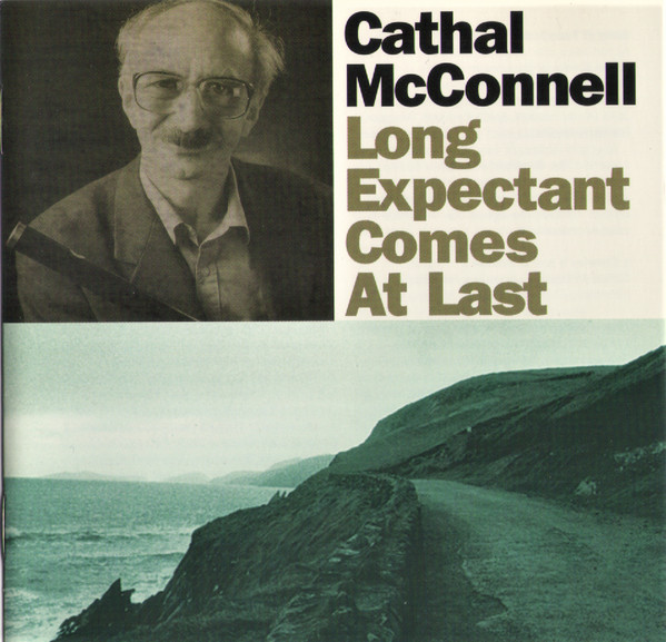 Cathal McConnell - Long Expectant Comes At Last on Discogs