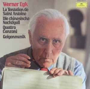 Werner Egk - La Tentation De Saint Antoine / Die Chinesische Nachtigall / Quattro Canzoni / Geigenmusik album cover