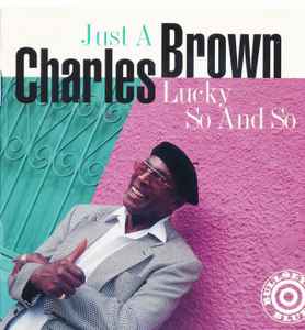 Charles Brown - Just a Lucky So and So 