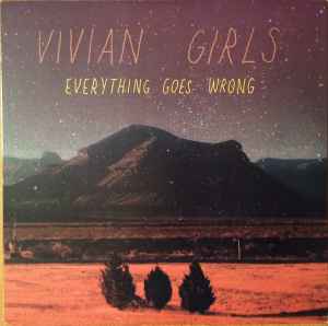 Everything Goes Wrong - Vivian Girls