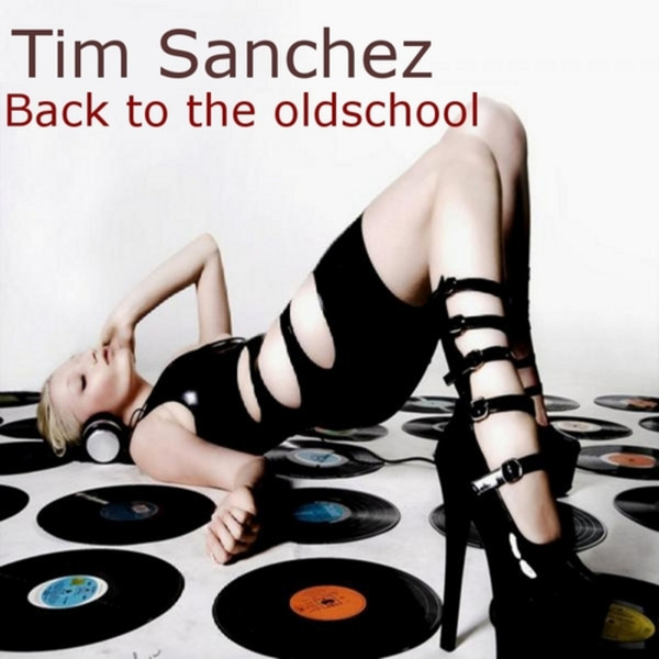 ladda ner album Tim Sanchez - Back To The Oldschool