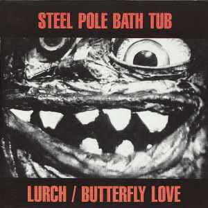 Lurch / Butterfly Love - Steel Pole Bath Tub