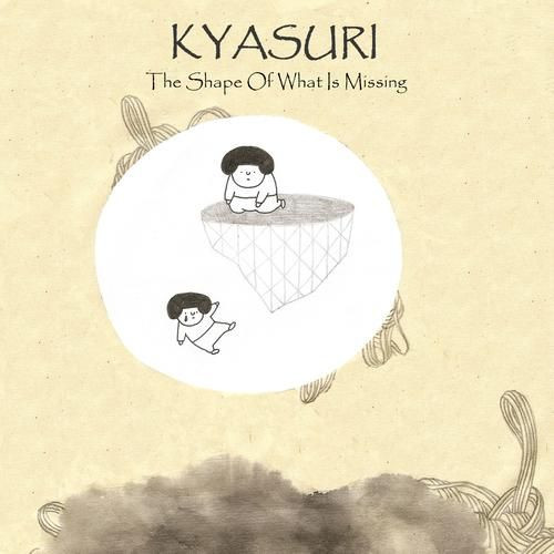 lataa albumi Kyasuri - The Shape Of What Is Missing